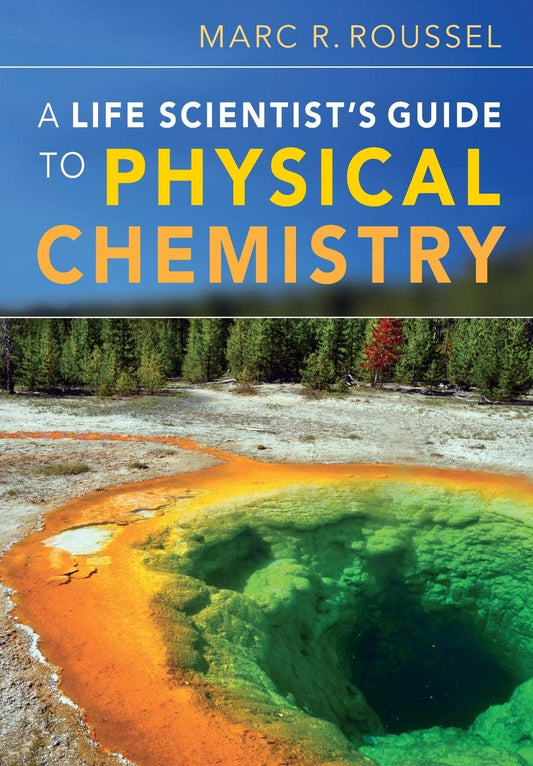 A Life Scientist's Guide To Physical Chemistry