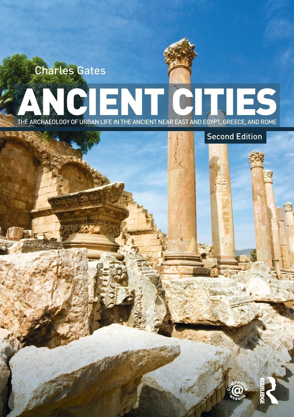 Ancient Cities: The Archaeology of Urban Life in the Ancient Near East and Egypt, Greece and Rome [Paperback] Gates, Charles