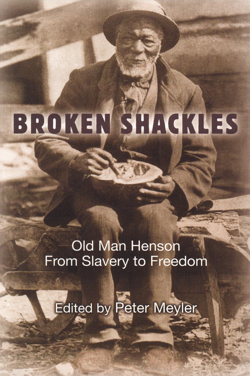 Broken Shackles Old Man Henson From Slavery To Freedom