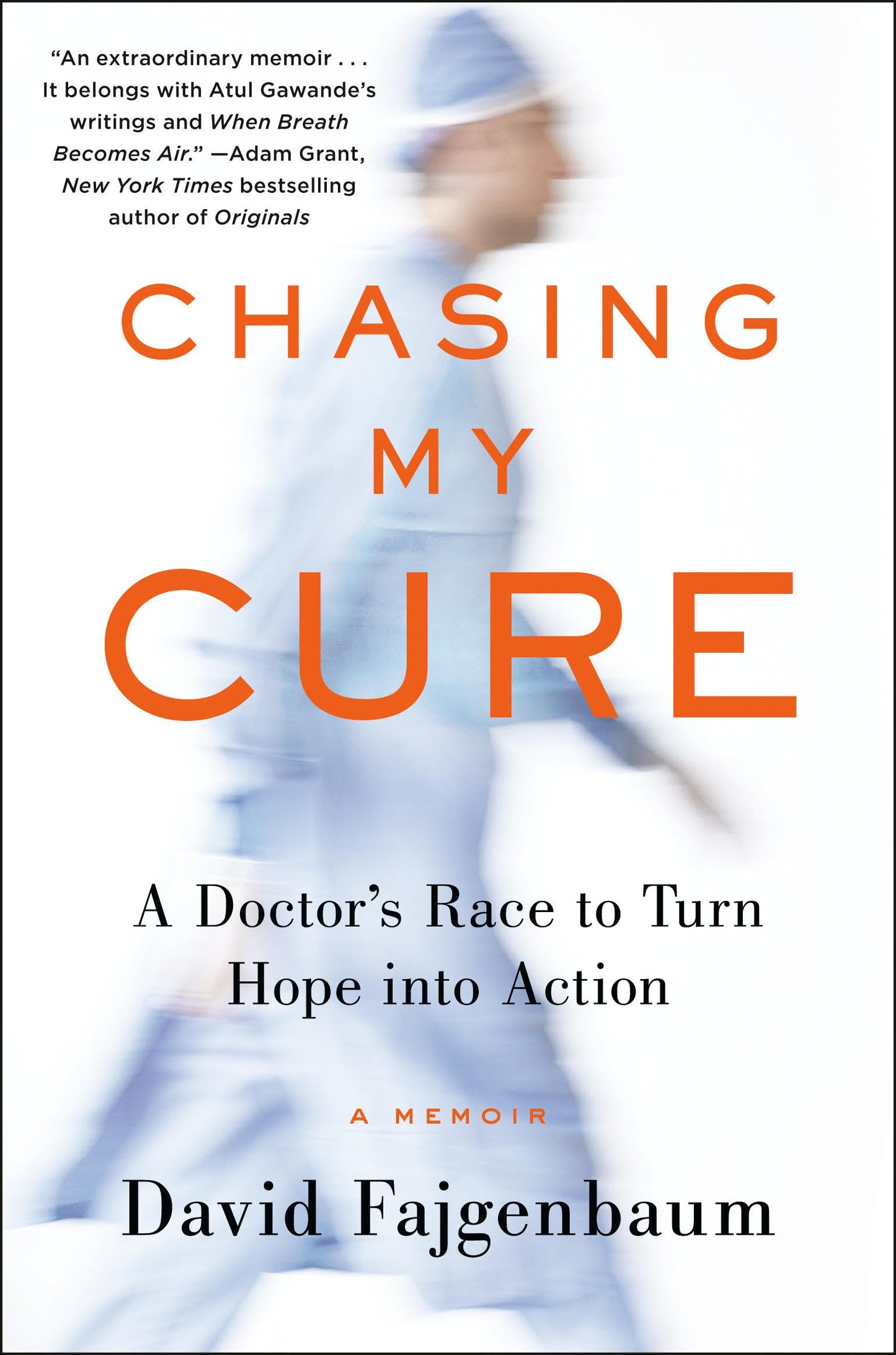 Chasing My Cure A Doctor's Race To Turn Hope Into Action; A Memoir