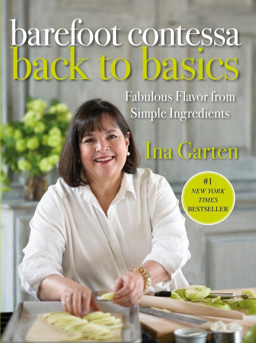 Barefoot Contessa Back To Basics Fabulous Flavor From Simple Ingredients A Cookbook