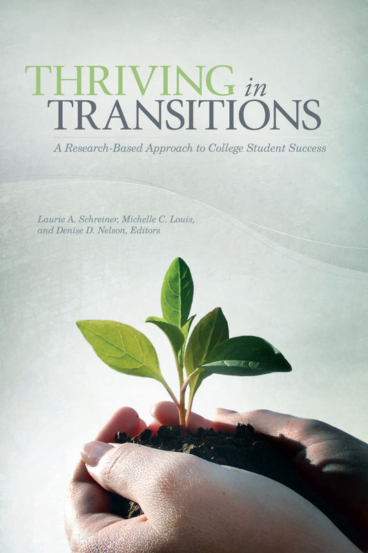 Thriving In Transitions A Research Based Approach To College Student Success