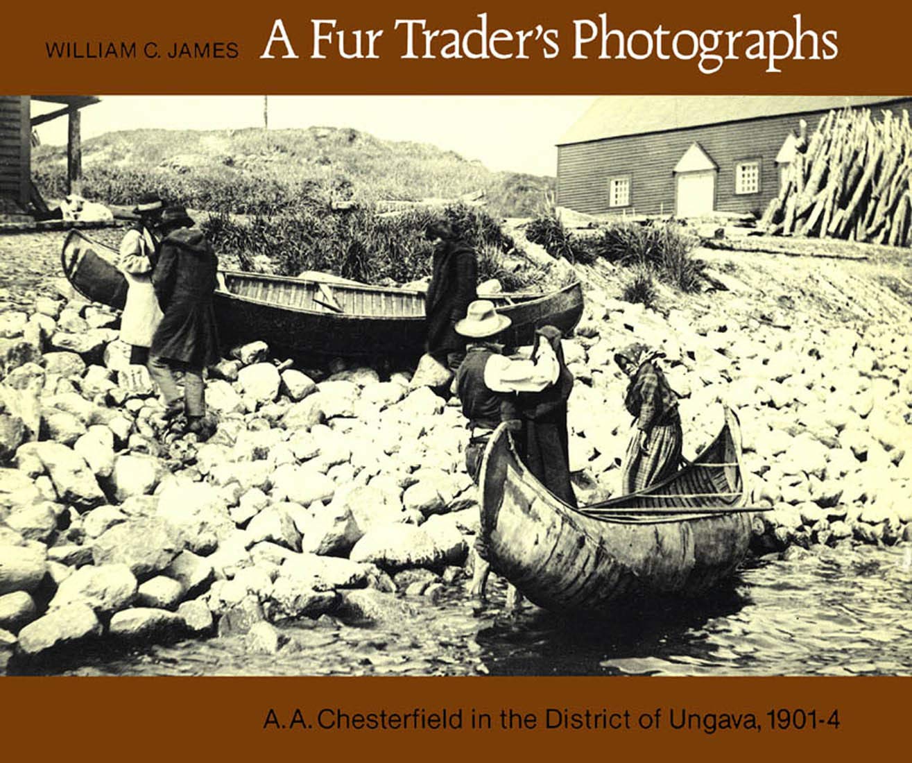 A Fur Trader's Photographs A.A. Chesterfield In The District Of Ungava