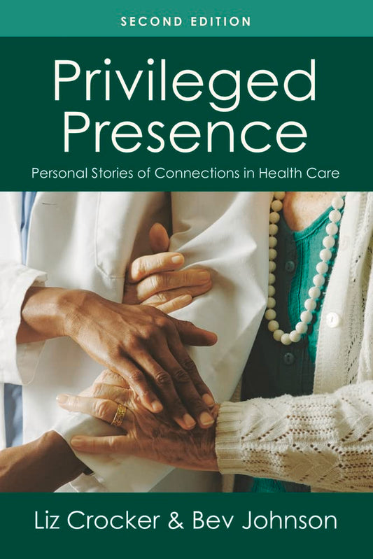 Privileged Presence Personal Stories Of Connections In Health Care