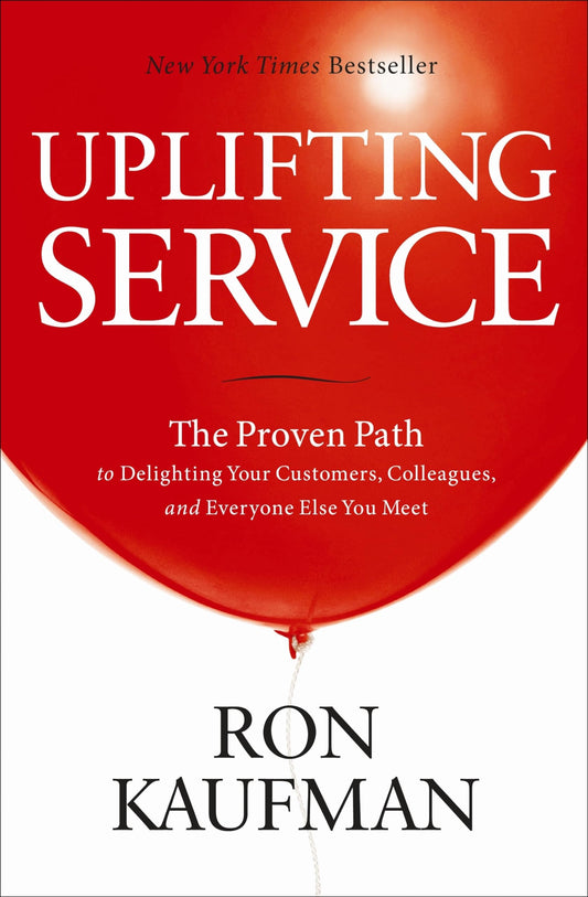 Uplifting Service The Proven Path To Delighting Your Customers