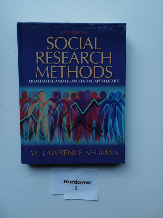 Social Research Methods: Qualitative and Quantitative Approaches (6th Edition) Neuman, W. Lawrence