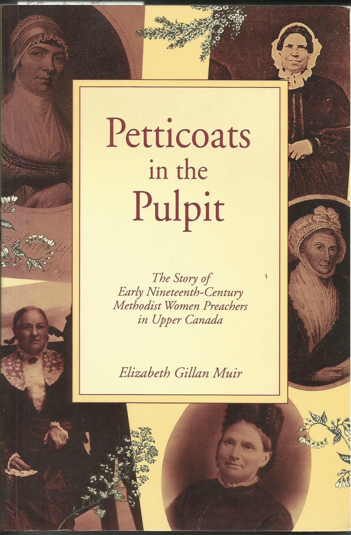 Petticoats In The Pulpit The Story Of Early Nineteenth Century Methodist Women Preachers In Upper Canada