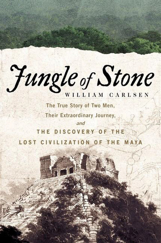 Jungle Of Stone The Extraordinary Journey Of John L. Stephens And Frederick Catherwood