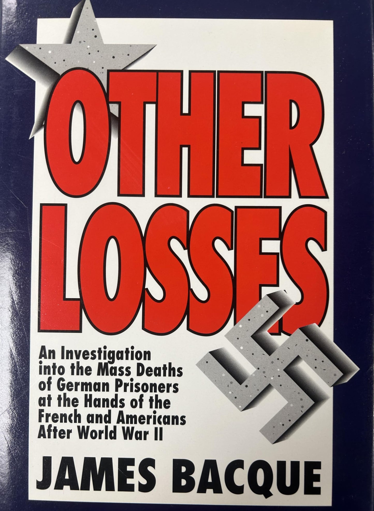 Other Losses An Investigation Into The Mass Deaths Of German Prisoners At The Hands Of The French And Americans After World War Ii