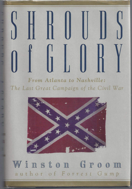 Shrouds Of Glory From Atlanta To Nashville  The Last Great Campaign Of The Civil War