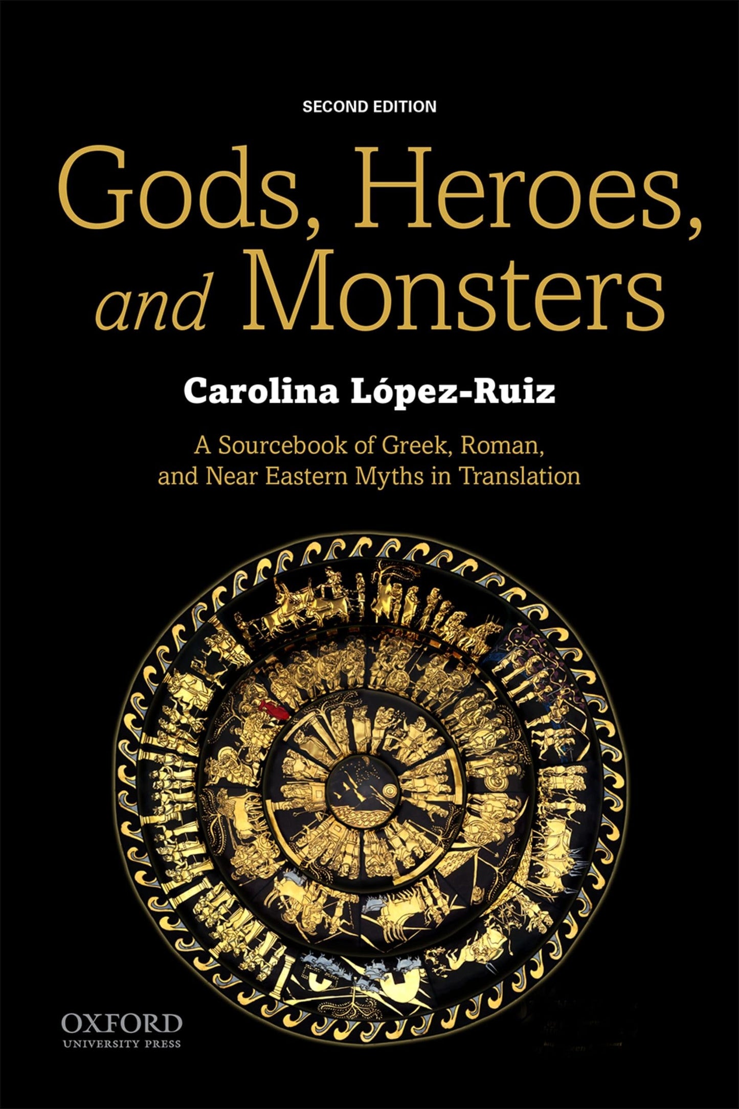 Gods, Heroes, and Monsters: A Sourcebook of Greek, Roman, and Near Eastern Myths in Translation [Paperback] L�pez-Ruiz, Carolina