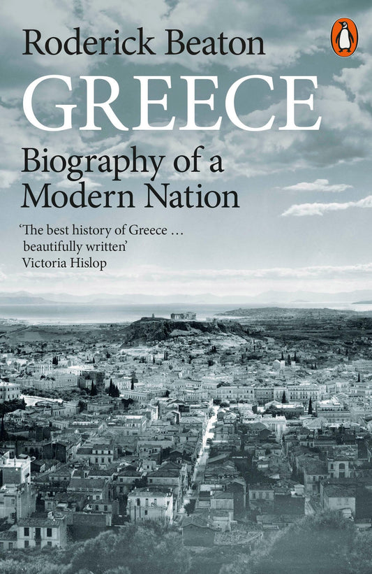 Greece Biography Of A Modern Nation