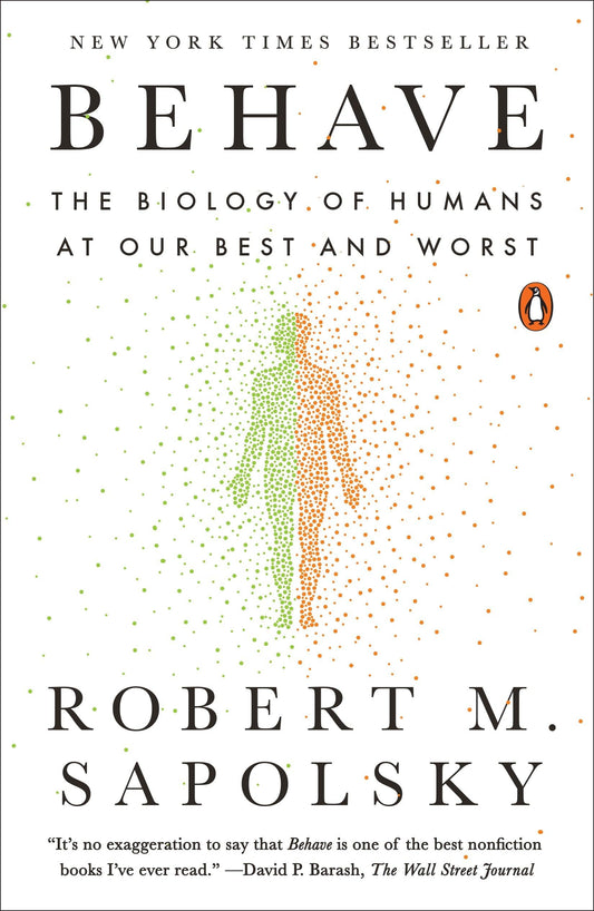 Behave The Biology Of Humans At Our Best And Worst