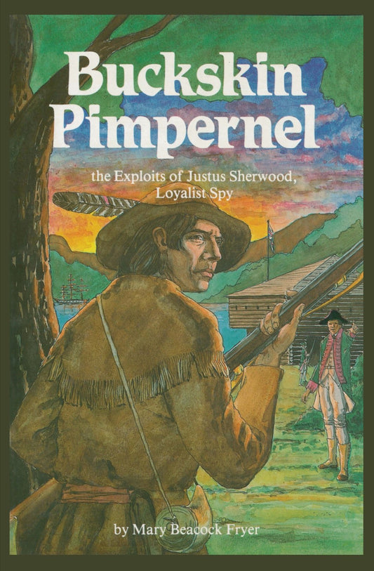 Buckskin Pimpernel The Exploits Of Justus Sherwood