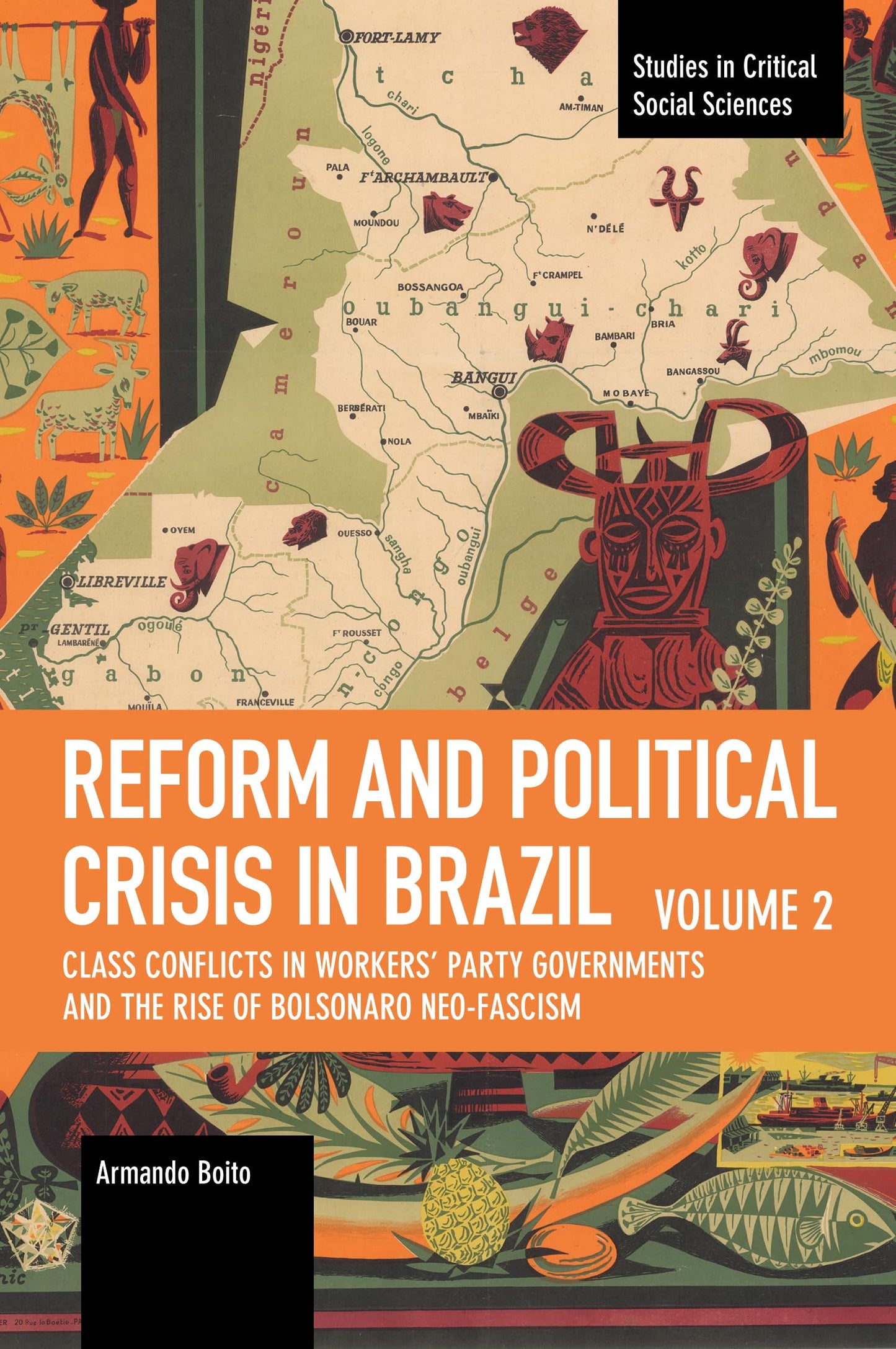 Reform And Political Crisis In Brazil Class Conflicts In Workers' Party Governments And The Rise Of Bolsonaro Neo Fascism