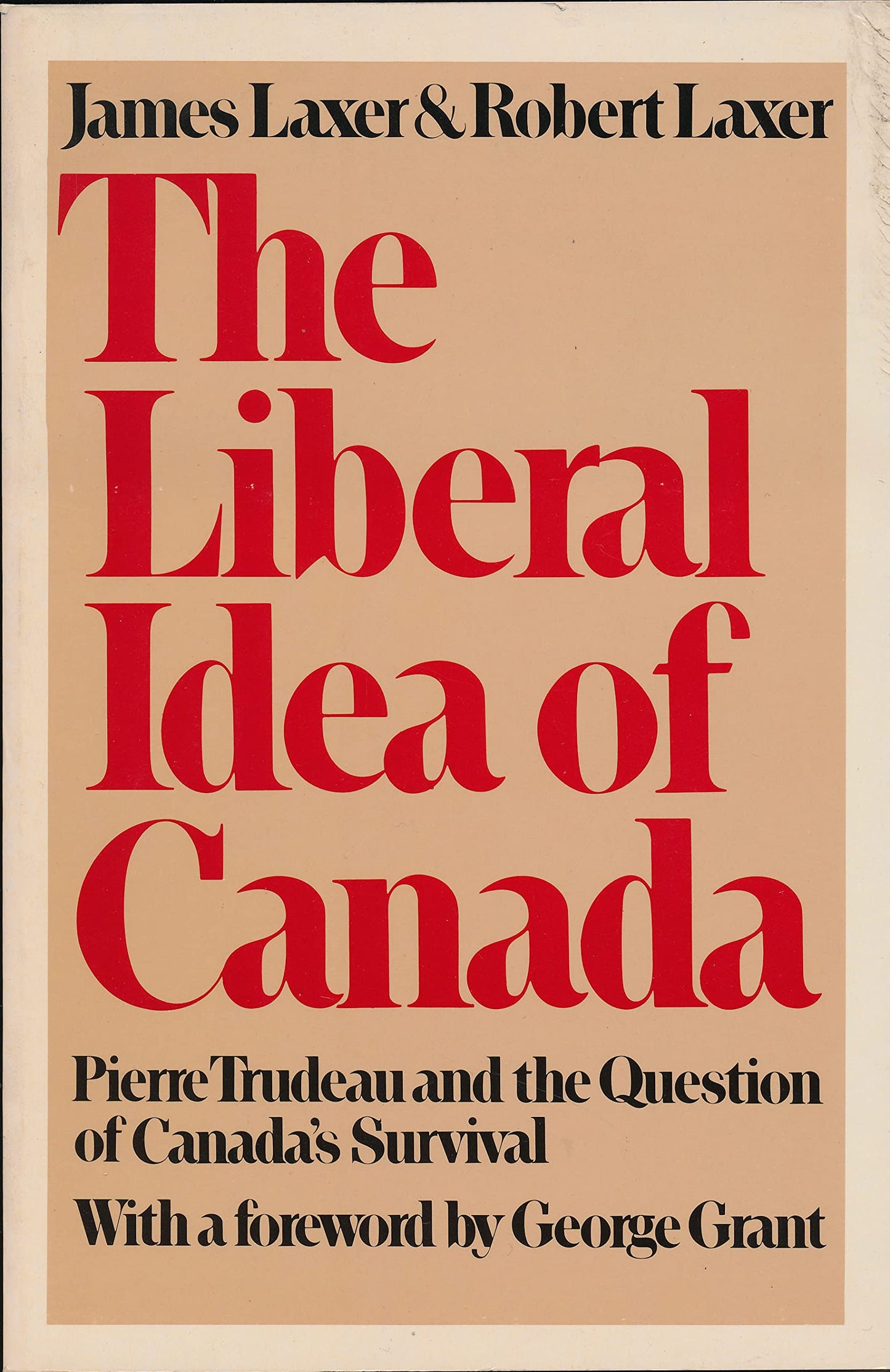 The Liberal Idea Of Canada Pierre Trudeau And The Question Of Canada's Survival