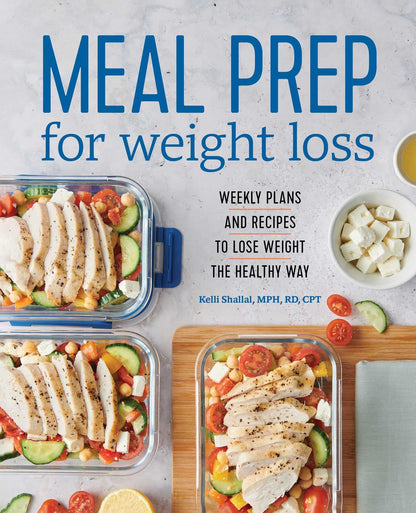 Meal Prep For Weight Loss Weekly Plans And Recipes To Lose Weight The Healthy Way