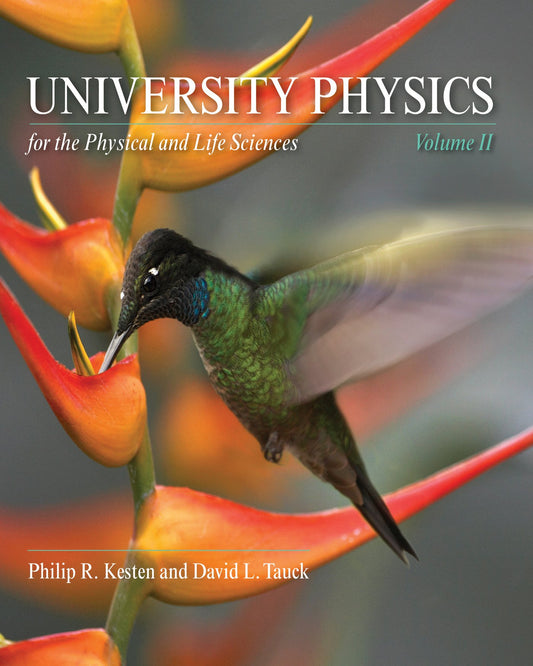 University Physics for the Physical and Life Sciences: Volume II [Paperback] Kesten, Philip R. and Tauck, David L.