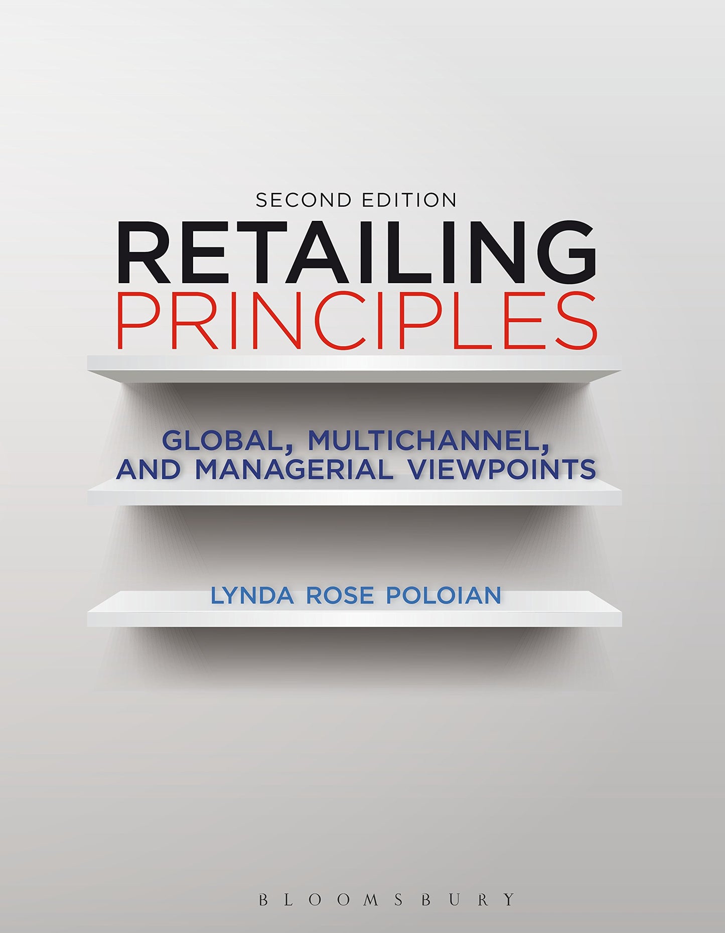 Retailing Principles Second Edition: Global, Multichannel, and Managerial Viewpoints [Hardcover] Rose Poloian, Lynda