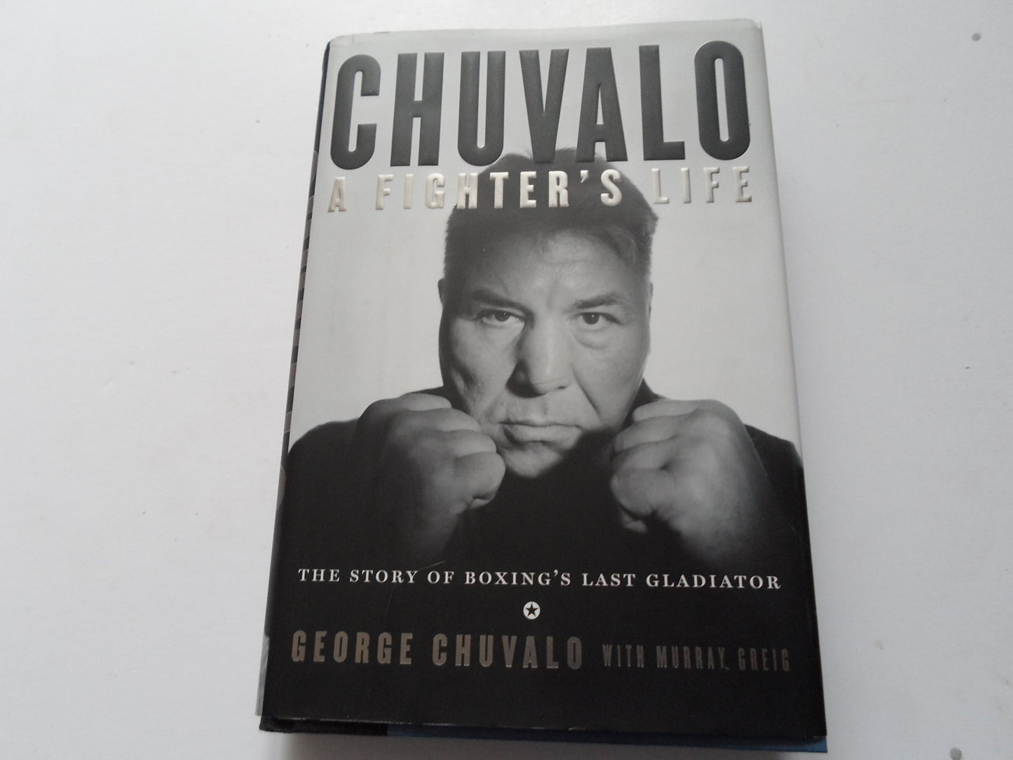 Chuvalo A Fighter's Life   The Story Of Boxing's Last Gladiator