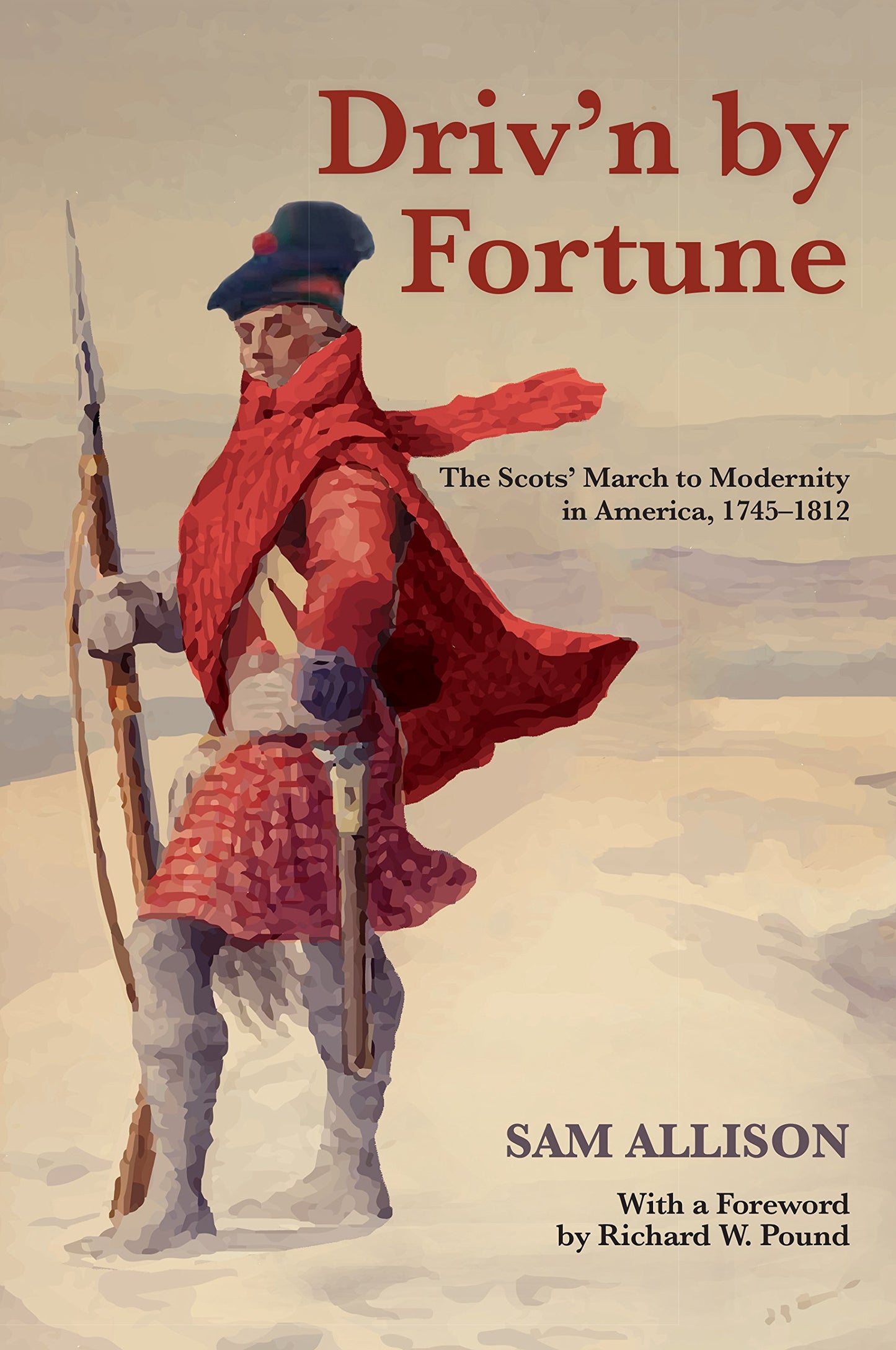 Driv'n By Fortune The Scots' March To Modernity In America