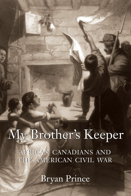 My Brother's Keeper African Canadians And The American Civil War