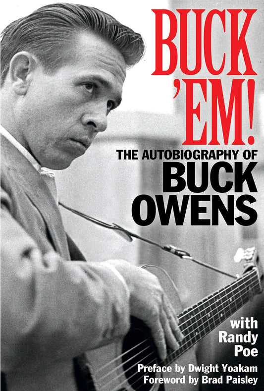 Buck 'Em! The Autobiography Of Buck Owens