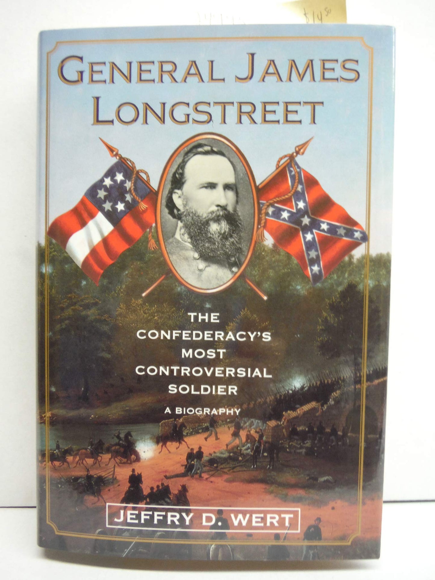 General James Longstreet The Confederacy's Most Controversial Soldier  A Biography