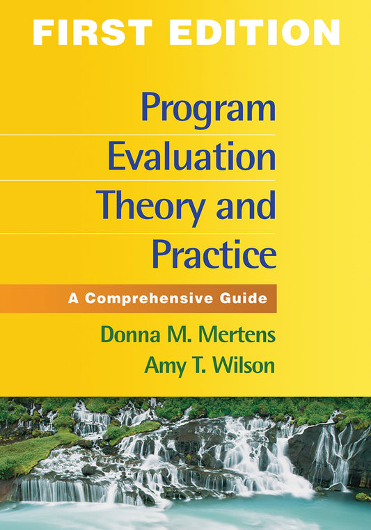 Program Evaluation Theory And Practice A Comprehensive Guide