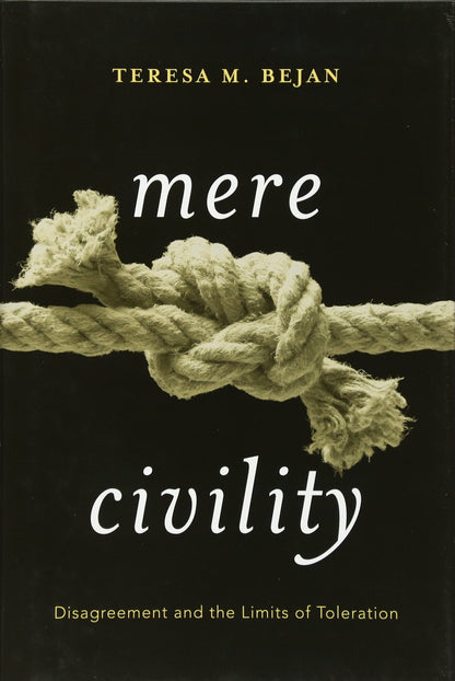 Mere Civility Disagreement And The Limits Of Toleration