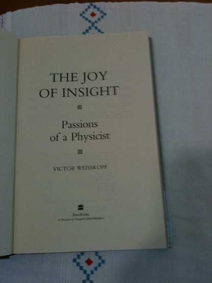 The Joy Of Insight Passions Of A Physicist