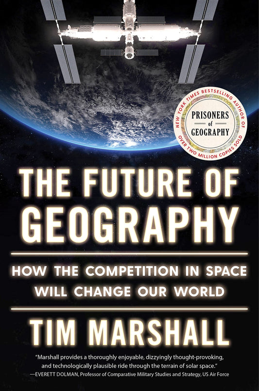 The Future Of Geography How The Competition In Space Will Change Our World