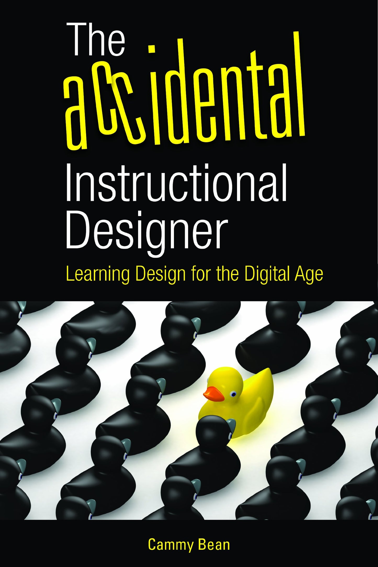 The Accidental Instructional Designer Learning Design For The Digital Age