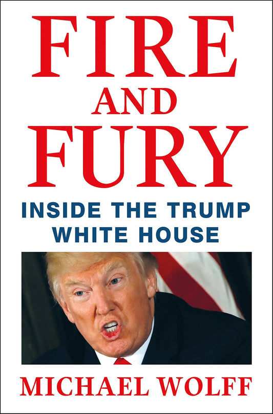 Fire And Fury Inside The Trump White House