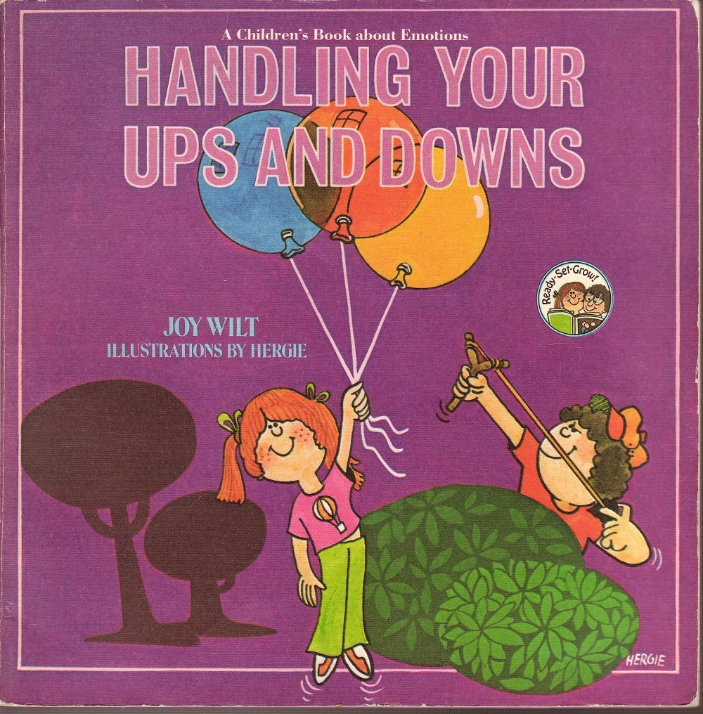 Handling Your Ups And Downs A Children's Book About Emotions