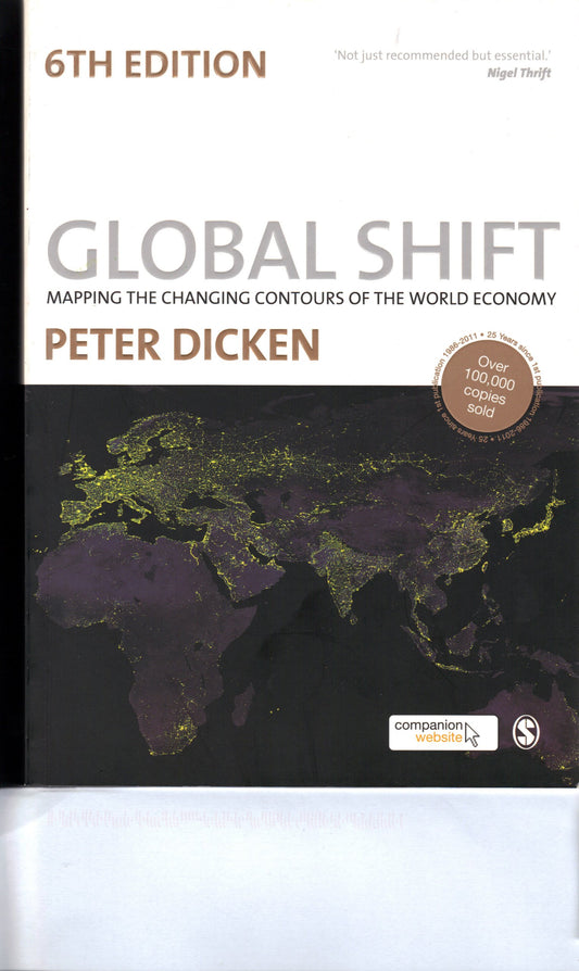 Global Shift, Sixth Edition: Mapping the Changing Contours of the World Economy Dicken, Peter