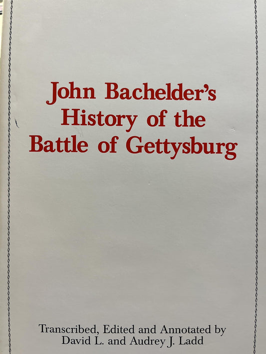 John Bachelder's History Of The Battle Of Gettysbury