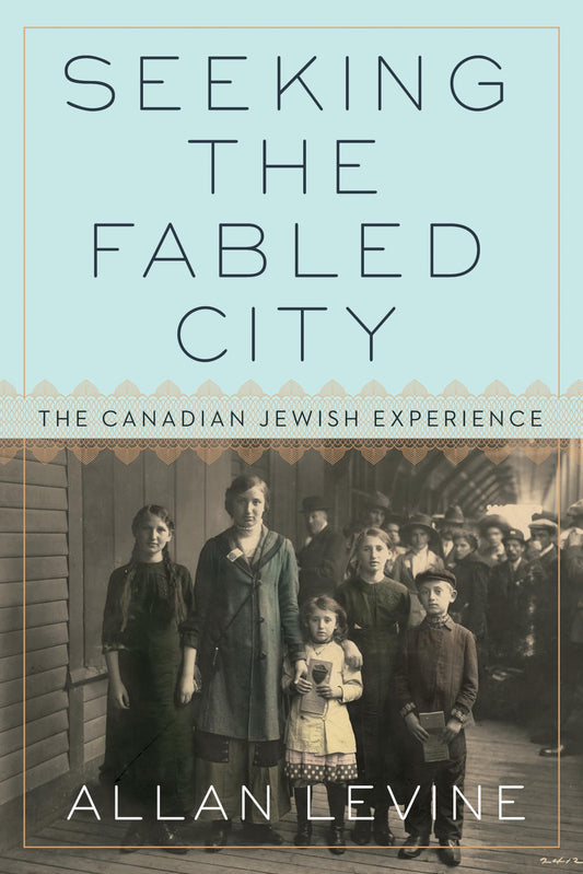 Seeking The Fabled City The Canadian Jewish Experience