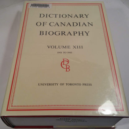 Dictionary Of Canadian Biography / Dictionaire Biographique Du Canada Volume Xiii