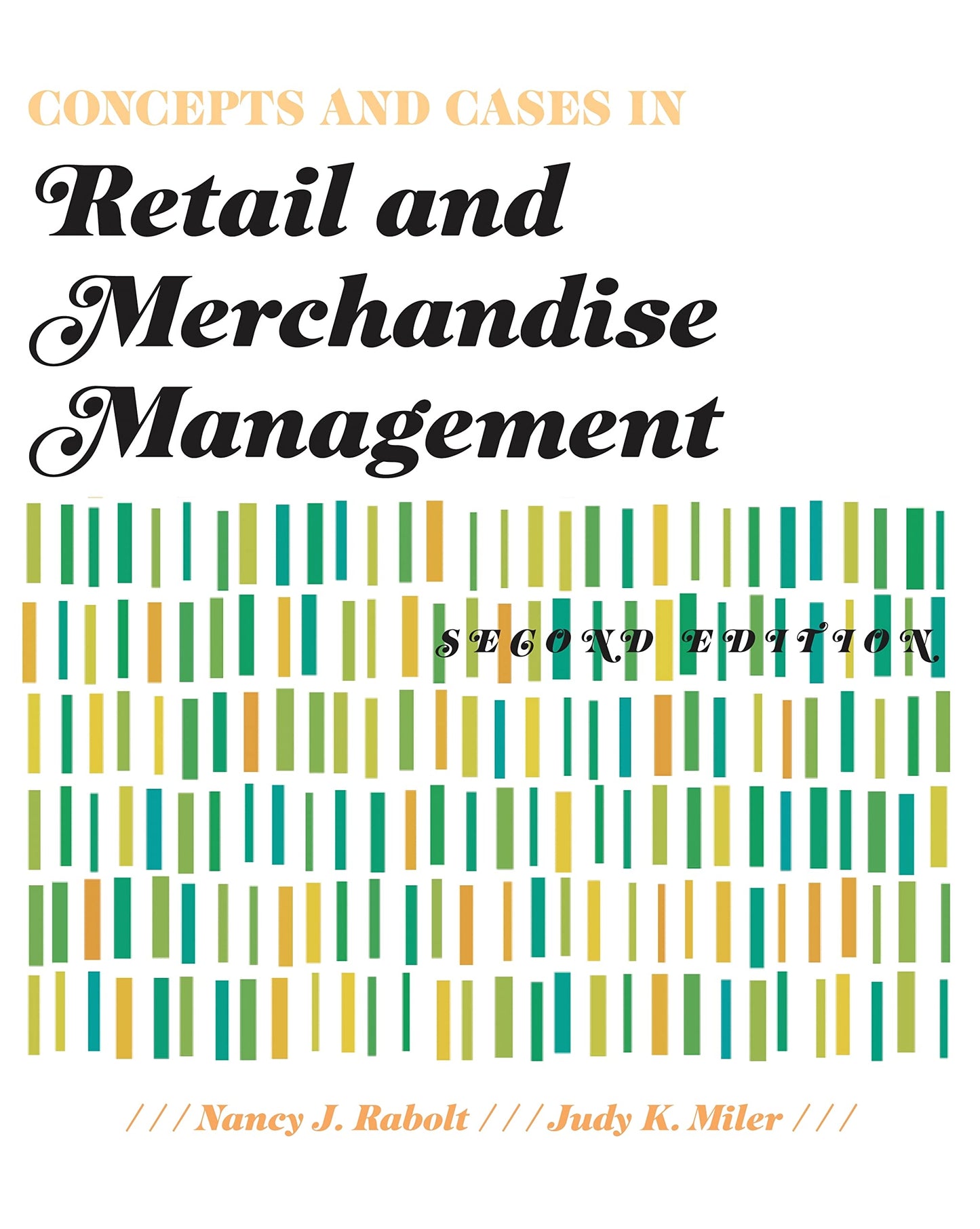 Concepts and Cases in Retail and Merchandise Management 2nd Edition [Paperback] Rabolt, Nancy J. and Miler, Judy K.