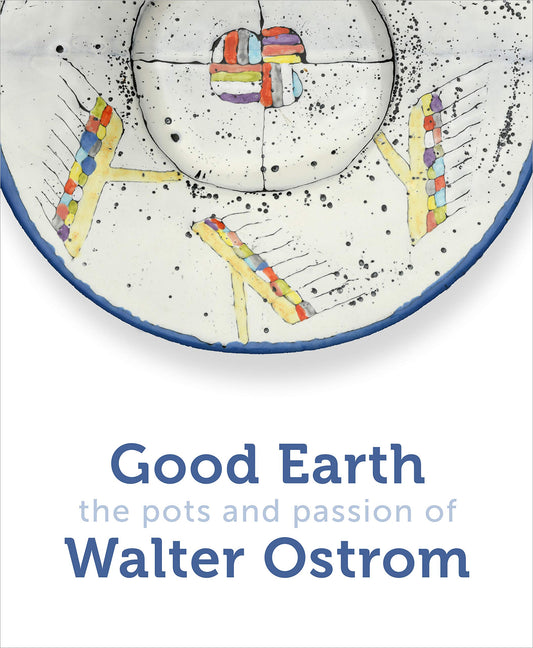 Good Earth The Pots And Passion Of Walter Ostrom