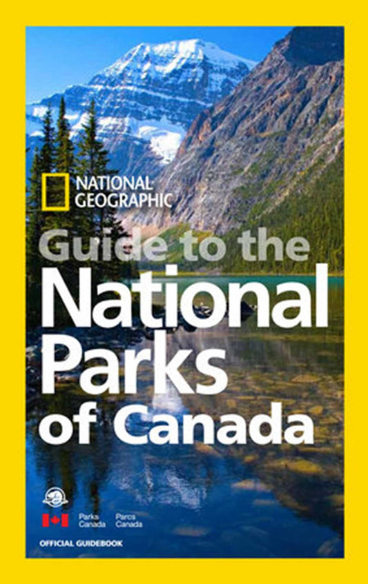 National Geographic Guide To The National Parks Of Canada