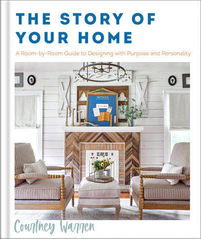 The Story Of Your Home A Room By Room Guide To Designing With Purpose And Personality