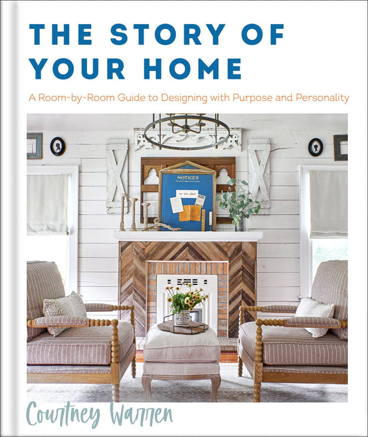 The Story Of Your Home A Room By Room Guide To Designing With Purpose And Personality