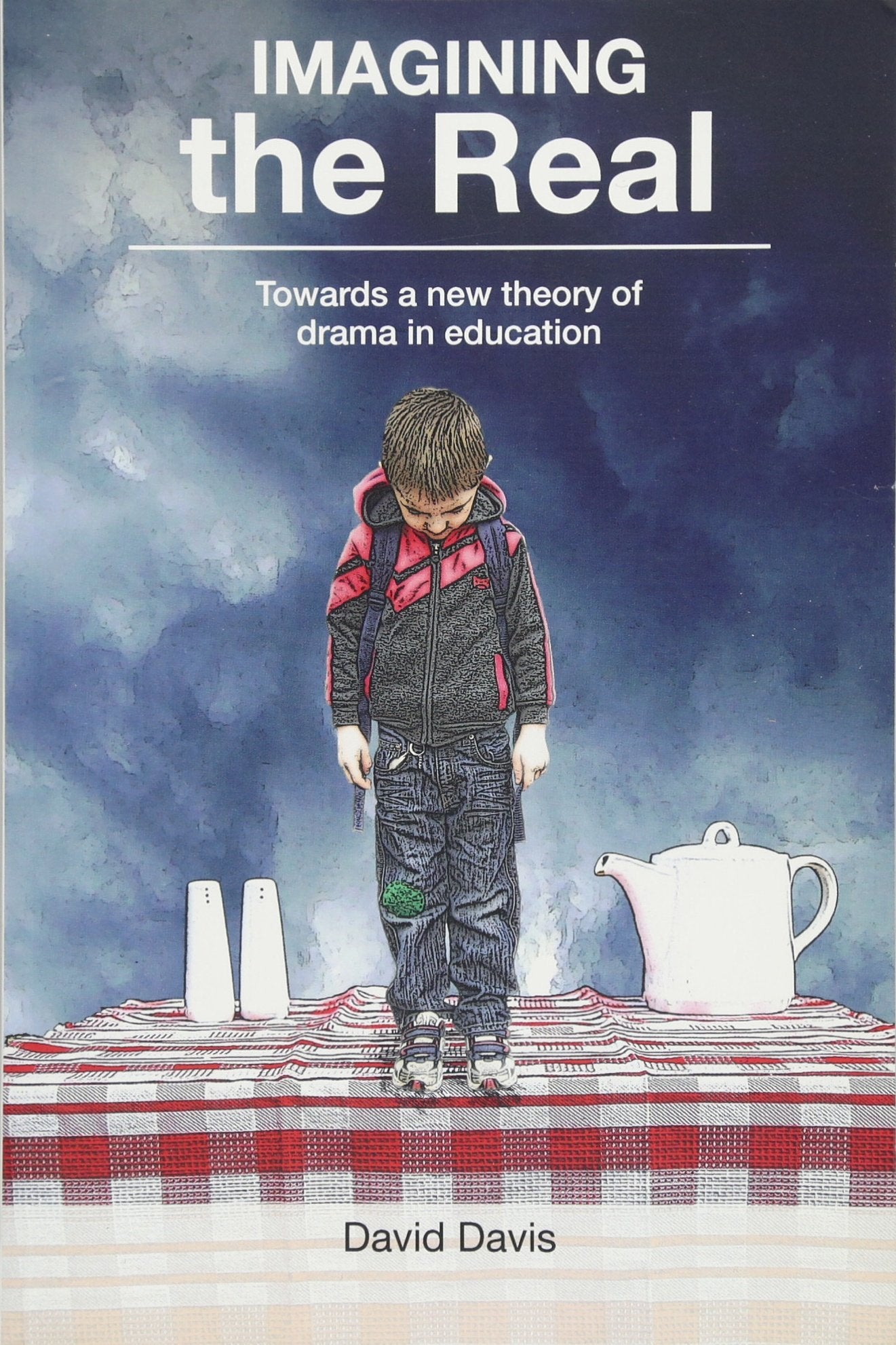 Imagining The Real Towards A New Theory Of Drama In Education