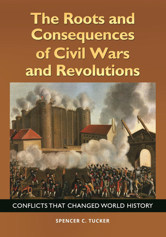 The Roots And Consequences Of Civil Wars And Revolutions Conflicts That Changed World History