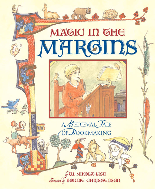 Magic In The Margins A Medieval Tale Of Bookmaking