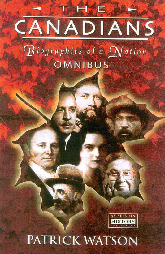 The Canadians Biographies Of A Nation