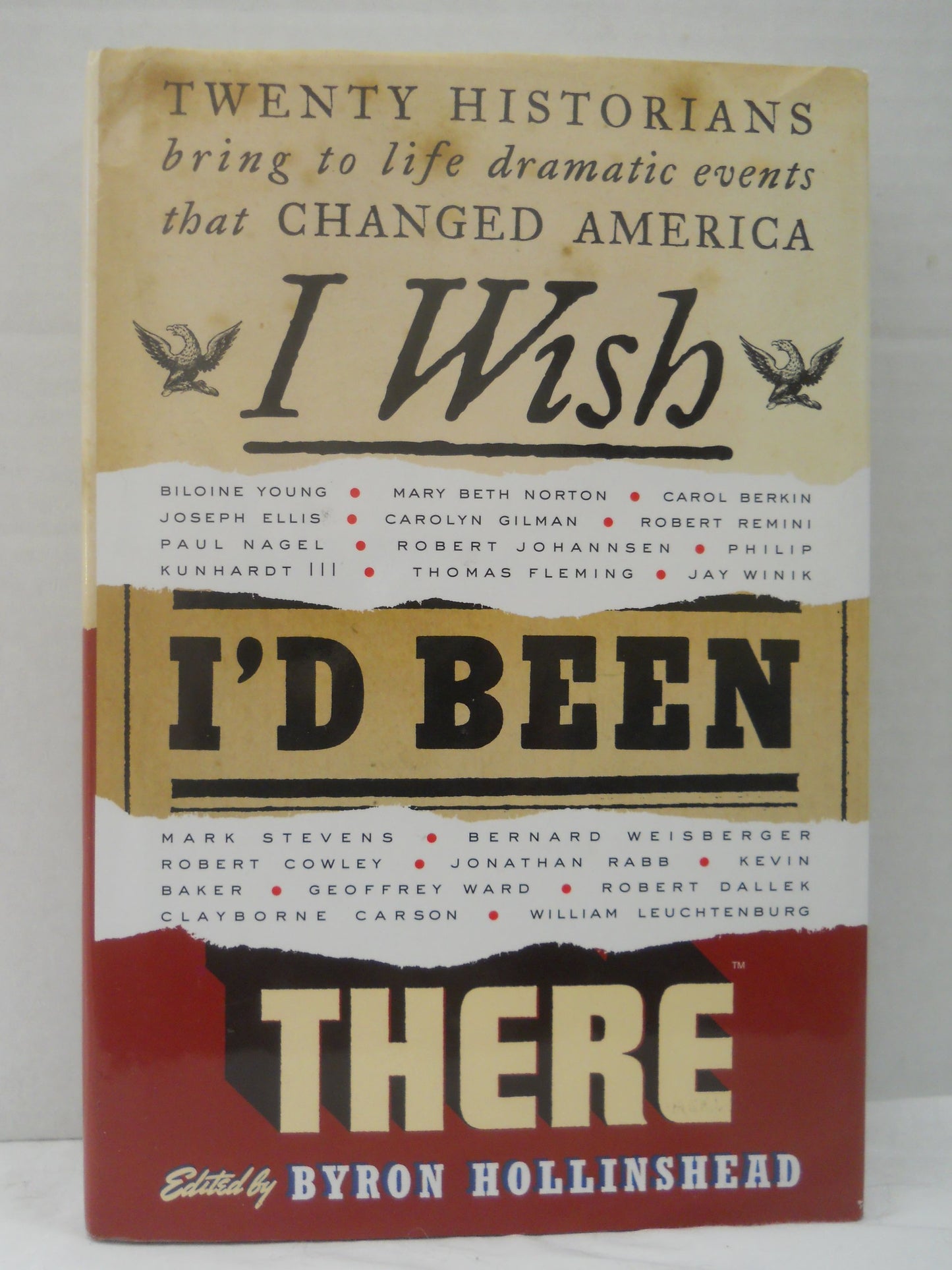 I Wish I'd Been There Twenty Historians Bring To Life Dramatic Events That Changed America