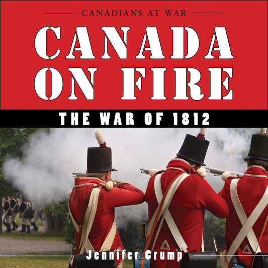 Canada On Fire The War Of